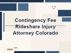 Understanding Contingency Fees for Colorado Rideshare Injury Claims
