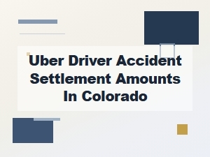 Colorado Uber Driver Accident Settlement Amounts