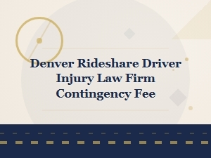 Contingency Fee Options for Denver Rideshare Driver Injuries
