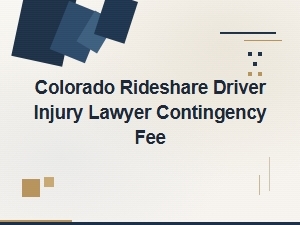 Contingency Fees for Colorado Rideshare Injury Lawyers